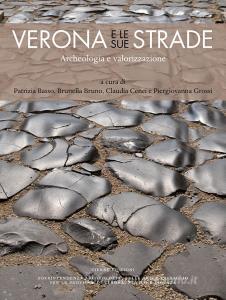 Verona e le sue strade. Archeologia e valorizzazione.pdf