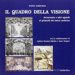 Il quadro della visione. Arcoscenico e altri sguardi ai primordi del teatro moderno.pdf