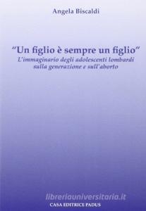 «Un figlio è sempre un figlio». Limmaginario degli adolescenti lombardi sulla generazione e sullaborto.pdf