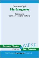 Edu-exergames. Tecnologie per leducazione motoria.pdf