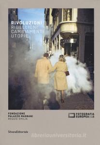 Fotografia europea 2018. Rivoluzioni. Ribellioni, cambiamenti, utopie. Catalogo della mostra (Reggio Emilia, 20 aprile-17 giugno 2018). Ediz. italiana e inglese.pdf