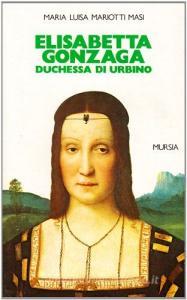 Elisabetta Gonzaga duchessa di Urbino nello splendore e negli intrighi del Rinascimento.pdf