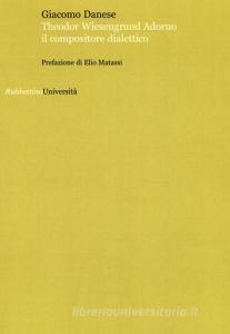 Theodor Wiesengrund Adorno il compositore dialettico.pdf