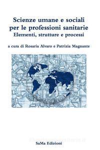 Scienze umane e sociali per le professioni sanitarie. Elementi, strutture e processi.pdf