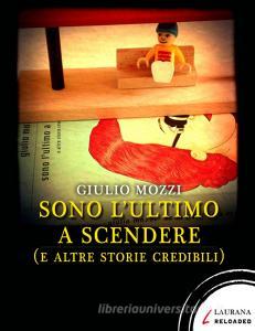 Libro Ebook Sono l'ultimo a scendere (e altre storie credibili) di Mozzi Giulio di Laurana Editore
