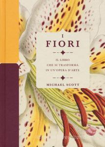 I fiori. Il libro che si trasforma in unopera darte. Ediz. a colori.pdf