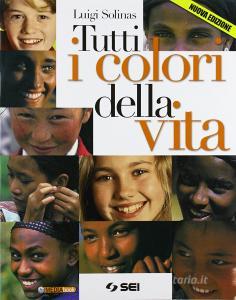Tutti i colori della vita. Con Ciotti, non lasciamoci rubare il futuro. Per le Scuole superiori. Con espansione online.pdf
