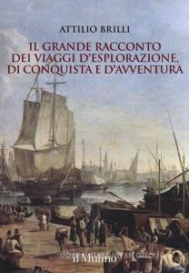 Il grande racconto dei viaggi desplorazione, di conquista e davventura. Ediz. illustrata.pdf