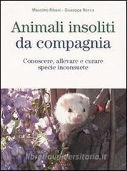 Animali insoliti da compagnia. Conoscere, allevare e curare specie inconsuete.pdf