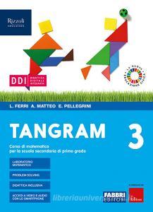 Ebook Tangram - libro digitale di Luciana Ferri, Angela Matteo, Eleonora Pellegrini edito da Fabbri Scuola