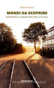 Mondi da scoprire. Esperienze di laboratorio nella scuola.pdf