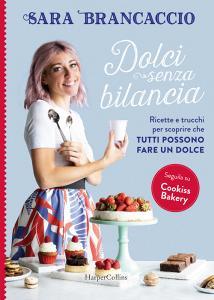 Ebook Dolci senza bilancia di Sara Brancaccio edito da HarperCollins