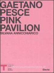 Pink Pavillion. Gaetano Pesce. Catalogo della mostra (Milano, ottobre 2007). Ediz. italiana e inglese.pdf