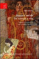 Bioetica sociale tra scienza e vita. Quale principio etico per la prassi bioetica?.pdf