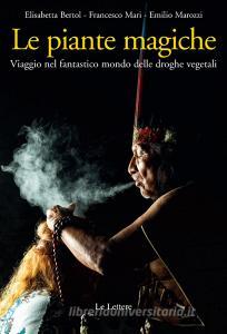 Le piante magiche. Viaggio nel fantastico mondo delle droghe vegetali.pdf