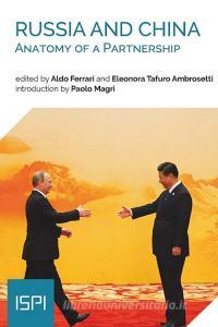 Ebook Russia and China. Anatomy of a Partnership di Ferrari Aldo, Tafuro Ambrosetti Eleonora edito da Ledizioni
