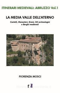 La media valle dellAterno. Castelli, monasteri, eremi, siti archeologici e borghi medievali.pdf