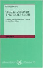 Creare il credito e arginare i rischi. Il sistema finanziario tra nobiltà e miserie del capitalismo italiano.pdf