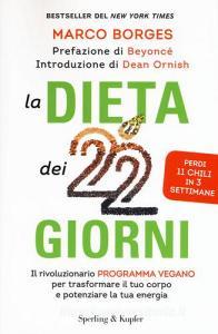 La dieta dei 22 giorni. Il programma vegano per trasformare il tuo corpo e potenziare la tua energia.pdf