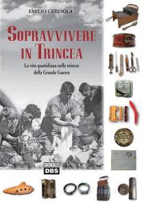 Sopravvivere in trincea. La vita quotidiana nelle trincee della Grande Guerra.pdf