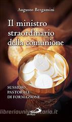 Il ministro straordinario della Comunione. Sussidio pastorale di formazione.pdf