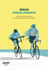 Ebook Acqua passata di Bidon. Ciclismo allo stato liquido edito da People