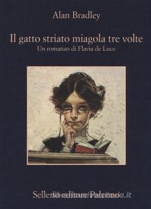 Il gatto striato miagola tre volte. Un romanzo di Flavia de Luce.pdf