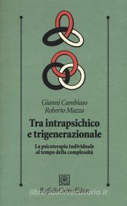 Tra intrapsichico e trigenerazionale. La psicoterapia individuale al tempo della complessità.pdf