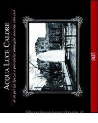 Acqua luce calore. ACAM per La Spezia e provincia. Immagini storiche 1860-1953.pdf