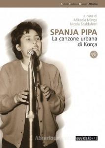 Spanja pipa. La canzone urbana di Korça. Con CD Audio.pdf