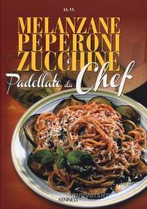 Melanzane, peperoni e zucchine. Padellate da chef.pdf