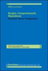 Droghe, comportamenti, dipendenze. Fenomeni, norme, protagonismo.pdf