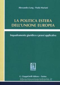 La politica estera dellUnione europea. Inquadramento giuridico e prassi applicativa.pdf