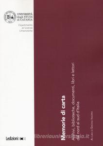 Memorie di carta. Archivi, biblioteche, documenti, libri e lettori dal nord al sud dItalia.pdf