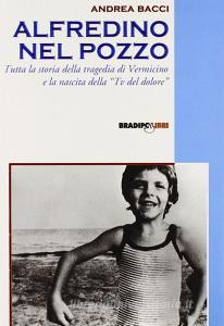 Alfredino nel pozzo. Tutta la storia della tragedia di Vermicino e la nascita della Tv del dolore.pdf
