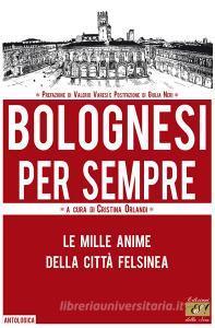 Bolognesi per sempre. Le mille anime della città felsinea.pdf