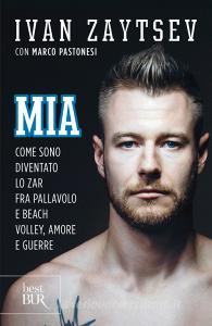 Mia. Come sono diventato lo zar fra pallavolo e beach volley, amore e guerre.pdf