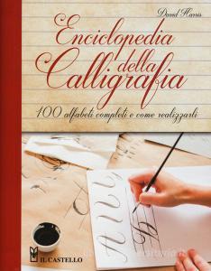 Enciclopedia della calligrafia. 100 alfabeti completi e come realizzarli. Ediz. a spirale.pdf
