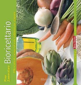 Bioricettario. 220 ricette di cucina naturale suddivise per stagione.pdf