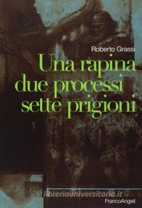 Una rapina, due processi, sette prigioni.pdf