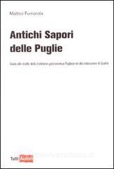 Antichi sapori delle Puglie. Guida alle ricette della tradizione gastronomica pugliese e alla ristorazione di qualità.pdf