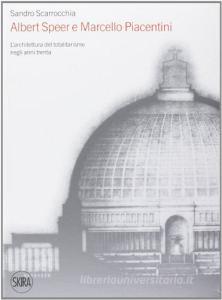 Albert Speer e Marcello Piacentini. Larchitettura del totalitarismo negli anni Trenta.pdf