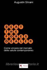 Beat the forex dealer. Come vincere nel mercato delle valute contemporaneo.pdf