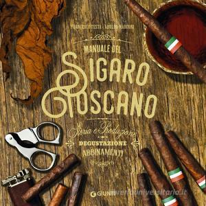 Ebook Manuale del sigaro toscano di Testa Francesco, Marconi Arnoldo edito da Giunti