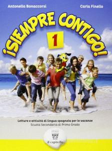 ¡Siempre contigo! Letture e attività di lingua spagnola per le vacanze estive. Con CD Audio. Per la Scuola media vol.1.pdf