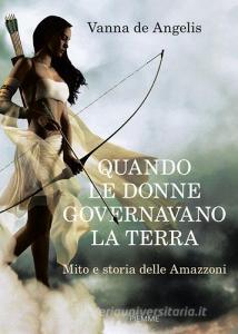 Quando le donne governavano la terra. Mito e storia delle Amazzoni.pdf
