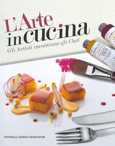 L arte in cucina. Gli artisti incontrano gli chef.pdf