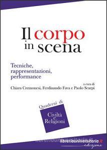 Ebook Il corpo in scena di Chiara Cremonesi, Ferdinando Fava, Paolo Scarpi edito da libreriauniversitaria.it