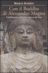 Con il Buddha di Alessandro Magno. Dallellenismo sullIndo ai misteri del Tibet.pdf