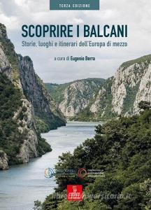Scoprire i Balcani. Storie, luoghi e itinerari dellEuropa di mezzo.pdf